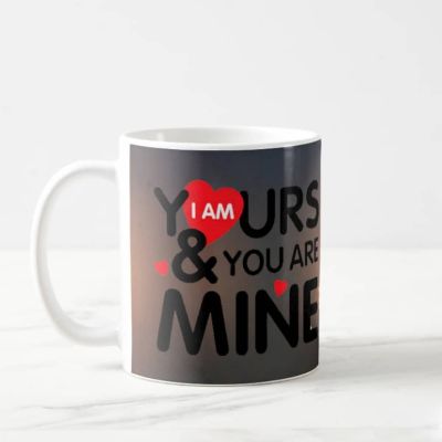 You Are Mine Loving Mug
